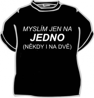 Tričko s nápisem- (Myslím jen na jedno)