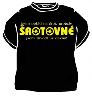 Triko s potiskem - Jsem na šrot