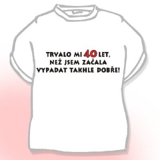 Triko Trvalo mi 40 let